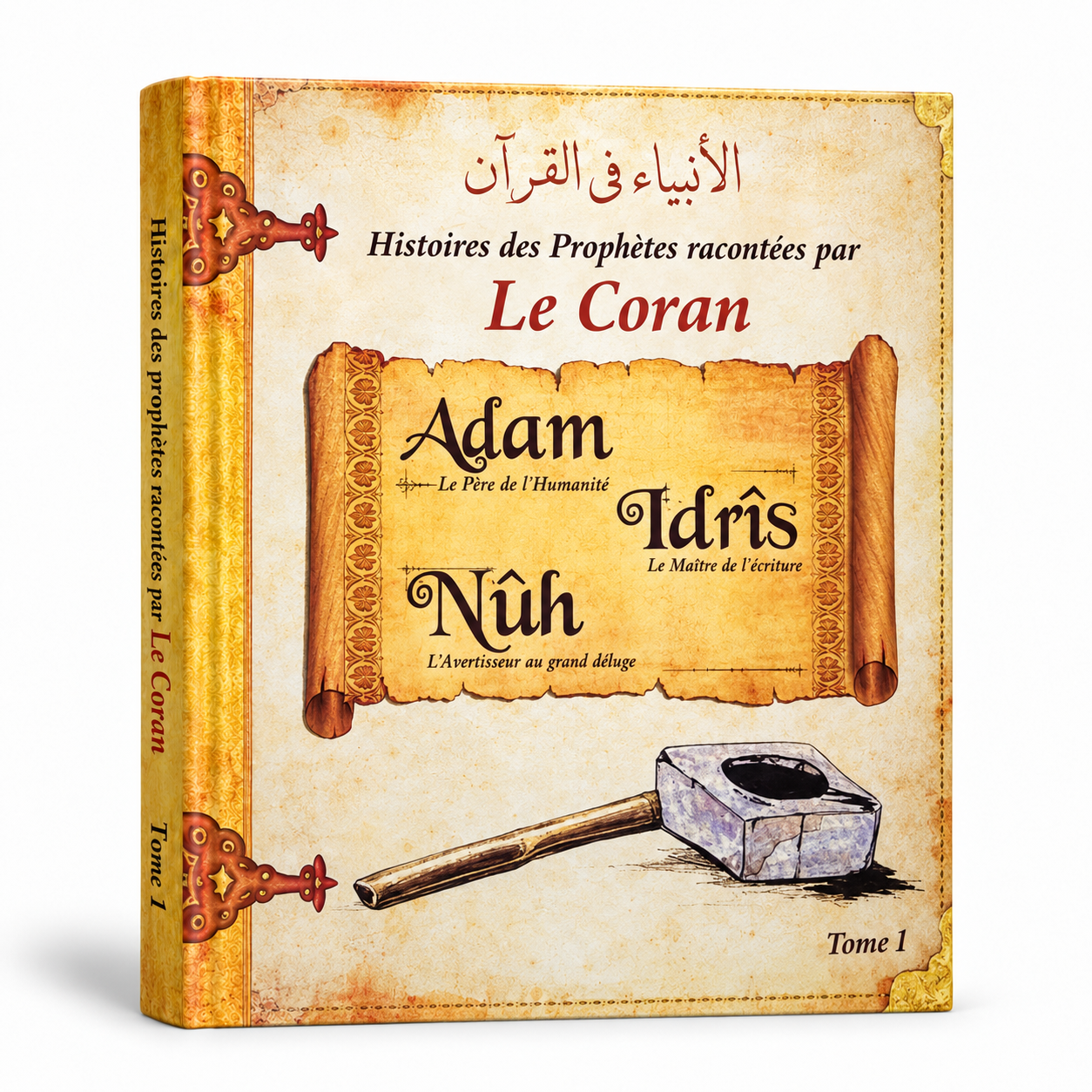 Histoires des prophètes racontées par le Coran - Tome 1