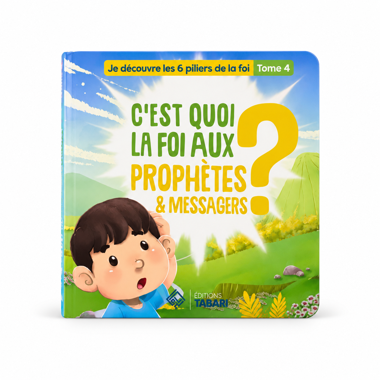 C'est quoi la foi aux prophètes & messagers ? - Tome 4