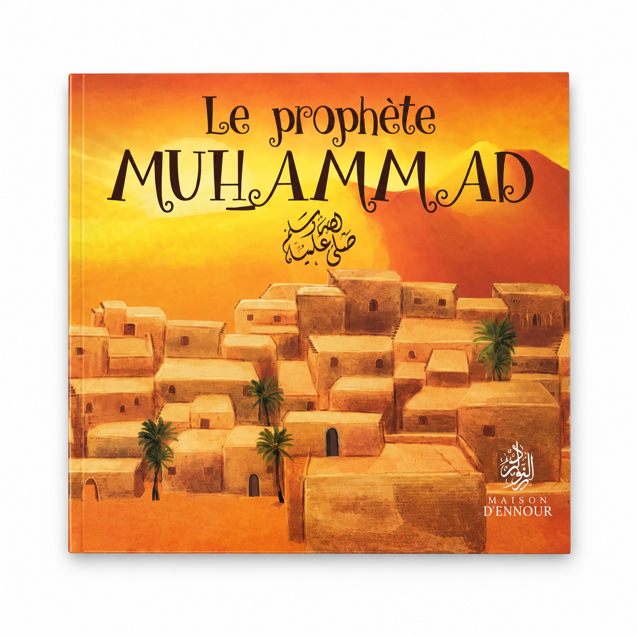 Le prophète Muhammad ( Paix sur lui )